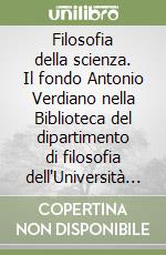 Filosofia della scienza. Il fondo Antonio Verdiano nella Biblioteca del dipartimento di filosofia dell'Università di Salerno