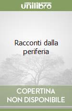 Racconti dalla periferia libro