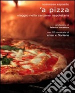 Pizza. Viaggio nella canzone napoletana ('A). Con CD Audio libro