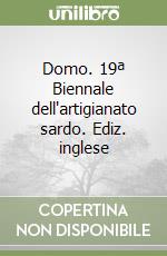 Domo. 19ª Biennale dell'artigianato sardo. Ediz. inglese libro