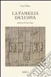 La famiglia esclusiva libro di Pinna Luca