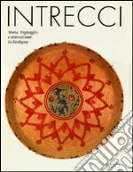 Intrecci. Storia, linguaggio e innovazione in Sardegna. Ediz. illustrata libro