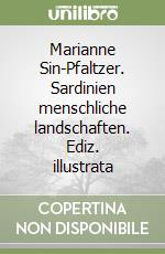 Marianne Sin-Pfaltzer. Sardinien menschliche landschaften. Ediz. illustrata libro