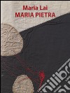 Maria Pietra libro di Lai Maria