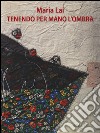 Tenendo per mano l'ombra libro