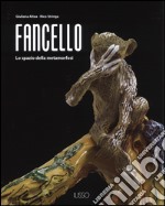 Fancello. Lo spazio della metamorfosi. Ediz. a colori libro