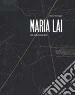 Maria Lai. Art and connection. Ediz. a colori libro