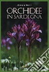 Orchidee in Sardegna. Ediz. illustrata libro di Pessei Antonia