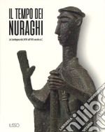 Il tempo dei nuraghi. La Sardegna dal XVIII al VIII secolo a.C.. Ediz. illustrata libro