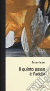 Il quinto passo è l'addio libro