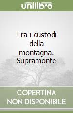 Fra i custodi della montagna. Supramonte libro