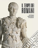 Il tempo dei romani. La Sardegna dal III secolo a.C. al V secolo d.C.. Ediz. illustrata libro