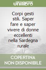 Corpi gesti stili. Saper fare e saper vivere di donne eccellenti nella Sardegna rurale