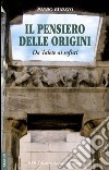 Il pensiero delle origini. Da Talete ai sofisti libro