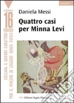 Quattro casi per Minna Levi. Ediz. a caratteri grandi libro