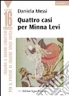 Quattro casi per Minna Levi. Ediz. a caratteri grandi libro