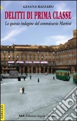 Delitti di prima classe. La quinta indagine del commissario Martini libro