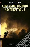 Con l'animo disposto a ogni battaglia libro