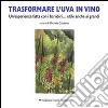 Trasformare l'uva in vino. Un'esperienza fatta con i bambini... utile anche ai grandi libro