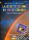 La costituzione in dieci colori. Costituzione della Repubblica Italiana libro