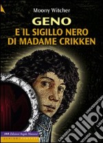 Geno e il sigillo nero di Madame Crikken. Ediz. a caratteri grandi libro