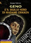 Geno e il sigillo nero di Madame Crikken. Ediz. a caratteri grandi libro