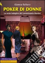 Poker di donne. La sesta indagine del commissario Martini. Ediz. a caratteri grandi libro