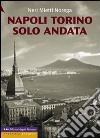 Napoli Torino solo andata libro