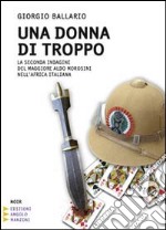 Una donna di troppo. La seconda indagine del maggiore Aldo Morosini nell'Africa Orientale Italiana. Ediz. a caratteri grandi