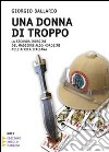 Una donna di troppo. La seconda indagine del maggiore Aldo Morosini nell'Africa Orientale Italiana. Ediz. a caratteri grandi libro