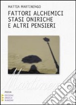 Fattori alchemici; stasi oniriche e altri pensieri. Vol. 2: Canzoni e poesie