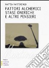 Fattori alchemici; stasi oniriche e altri pensieri. Vol. 2: Canzoni e poesie libro