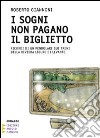 I sogni non pagano il biglietto. Ricordi di un pendolare sui treni della Riviera Ligure di Levante libro