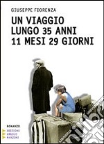 Un viaggio lungo 35 anni 11 mesi 29 giorni. Ediz. a caratteri grandi libro