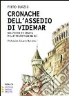 Cronache dell'assedio di Videmar. Nell'anno di grazia milletrecentoquindici. Ediz. a caratteri grandi libro