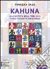 Kahuna. Alla scoperta della Terra Cava e delle tavolette rongo rongo. Con CD Audio formato MP3 libro