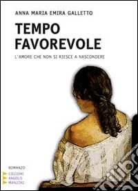 Tempo favorevole. L'amore che non si riesce a nascondere. Ediz. a caratteri grandi libro