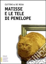 Matisse e le tele di Penelope. Ediz. a caratteri grandi