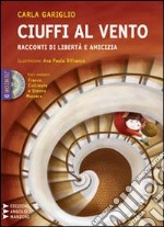 Ciuffi al vento. Racconti di fantasia, libertà, amicizia. Con CD Audio formato MP3. Ediz. a caratteri grandi libro