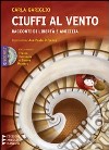 Ciuffi al vento. Racconti di fantasia, libertà, amicizia. Con CD Audio formato MP3. Ediz. a caratteri grandi libro