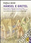 Hänsel e Gretel-Jorinda e Joringhello-Il re Bazza di Tordo-La regina delle api-Tremontino... Ediz. a caratteri grandi. Con CD Audio formato MP3 libro di Grimm Jacob Grimm Wilhelm