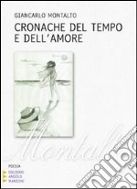 Cronache del tempo e dell'amore. Ediz. a caratteri grandi libro