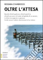 Oltre l'attesa. Ediz. a caratteri grandi libro