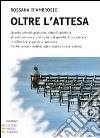 Oltre l'attesa. Ediz. a caratteri grandi libro