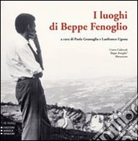 I luoghi di Beppe Fenoglio libro