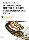 Il Commissario Martini e i delitti senza determinante causa. Ediz. a caratteri grandi libro