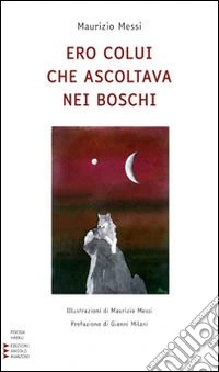 Ero colui che ascoltava nei boschi libro