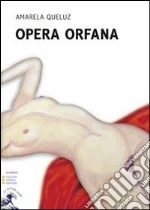 Opera orfana. Ediz. a caratteri grandi libro