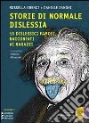 Storie di normale dislessia. 15 dislessici famosi raccontati ai ragazzi. Con CD Audio formato MP3. Ediz. a caratteri grandi libro