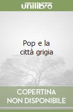 Pop e la città grigia libro